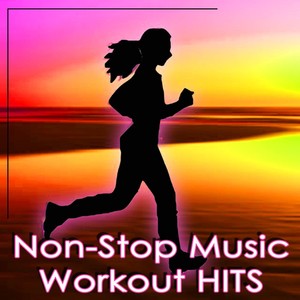 Non-Stop Music: Workout Hits -60 Minutes Of Non-Stop Music