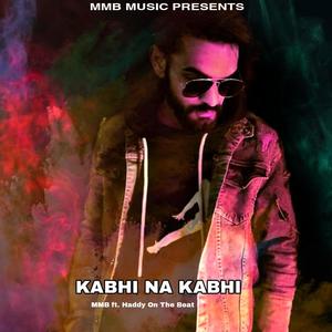 Kabhi Na Kabhi (feat. Haddy On The Beat)