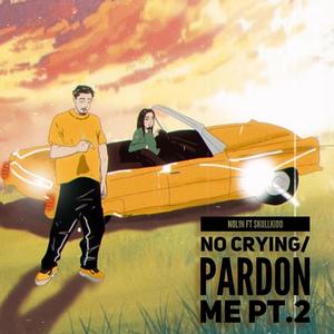 No Crying / Pardon Me, Pt. 2 (feat. SkullKidd) (Explicit)