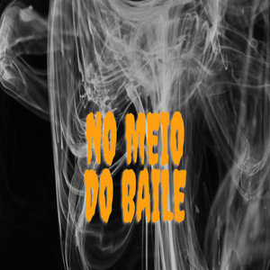 No Meio do Baile (Explicit)