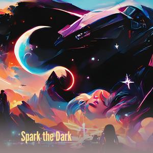 Spark the Dark