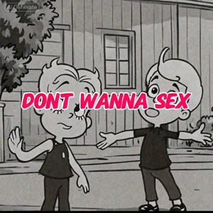 dont wanna sex (Explicit)