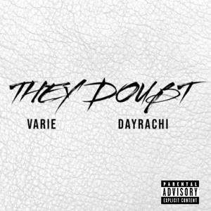 They Doubt (feat. Varie) (Explicit)
