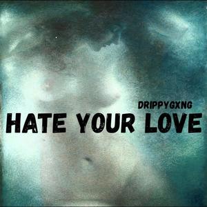 Hate Your Love (Explicit)