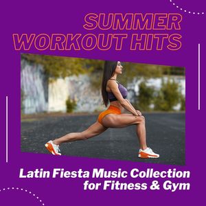 Summer Workout Hits: Latin Fiesta Music Collection for Fitness & Gym
