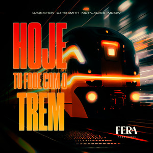 Hoje Tu Fode Com o Trem (Explicit)