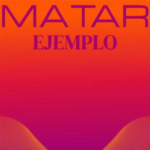 Matar Ejemplo