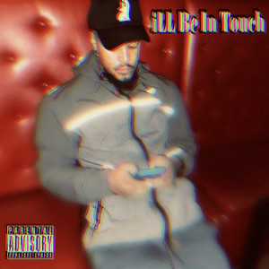 iLL Be in Touch (Explicit)