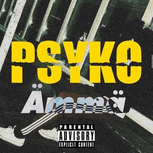 Psyko Ämmä (Explicit)
