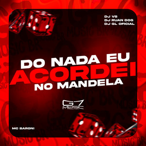 Do Nada Eu Acordei no Mandela (Explicit)
