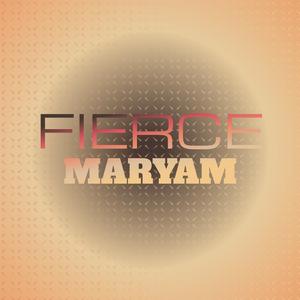 Fierce Maryam