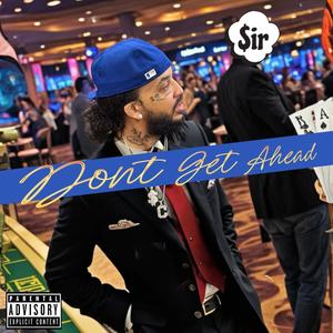 Don't Get Ahead (Explicit)