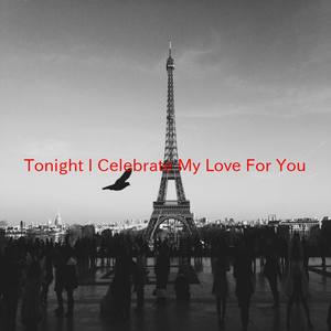 Tonight I Celebrate My Love For You (Tribute version originally performed by Peabo Bryson and Roberta Flack)
