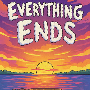 Everything Ends