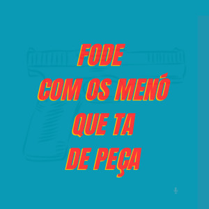 Fode Com Os Menó Que Ta De Peça (Explicit)