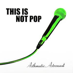 This Is Not Pop (Explicit)