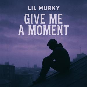 Give Me A Moment