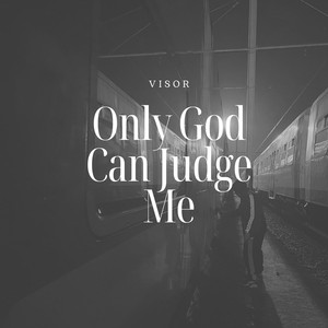 Only God Can Judge Me (Explicit)