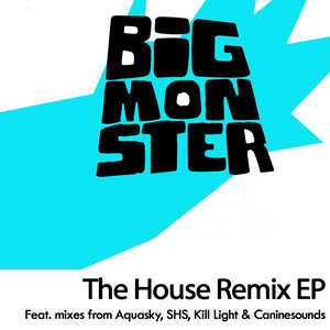 Big Monster - The House Remix EP