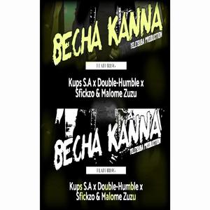 Becha Kanna (feat. Double-Humble, Sfickzo & Malome Zuzu)