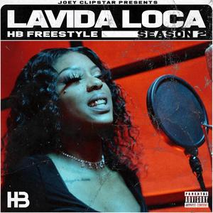 Lavida Loca HB Freestyle (Season 2|Explicit)