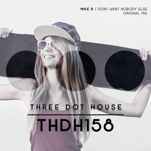 Dont Want Nobody Else (Original Mix)