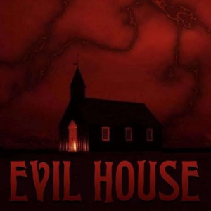 EVIL HOUSE