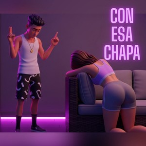 Con Esa Chapa