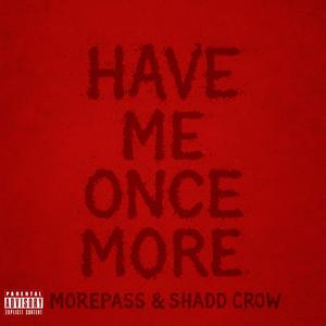 Have Me Once More (feat. Shadd Crow) (Explicit)