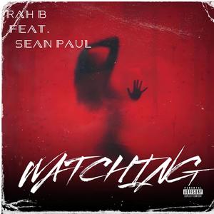 WATCHING (feat. SEAN P. AKA SEAN PAUL) [Explicit]