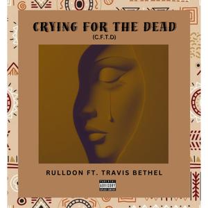 C.F.T.D (Crying for the dead) (feat. Traviz Bethel) (Explicit)