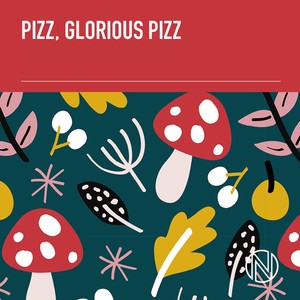 Pizz, Glorious Pizz