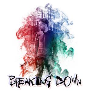 Breaking Down (Explicit)