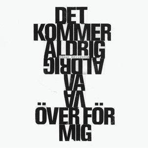 Det kommer aldrig va över för mig