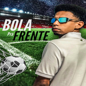 Bola pra Frente (Explicit)