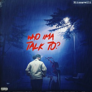 Who Ima Talk To? (Explicit)