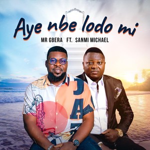 Aye Nbe Lodo Mi (feat. Sanmi Michael)