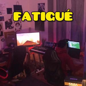 Fatigué (Explicit)