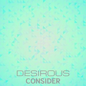 Desirous Consider