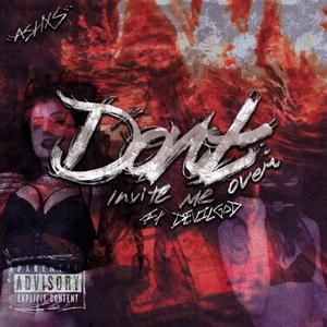Don't Invite Me Over... (feat. Devilgod) (Explicit)