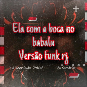 ELA COM A BOCA NO BABALU VERSÃO FUNK RJ