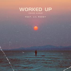 Worked Up (feat. Lil Reddy) (Explicit)