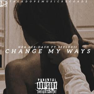 CHANGE MY WAYS (feat. SEELEXII) (Explicit)