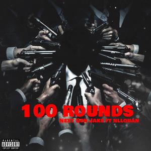 100 rounds (feat. Next Gen Jake) (Explicit)