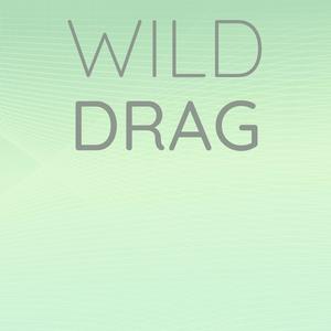 Wild Drag