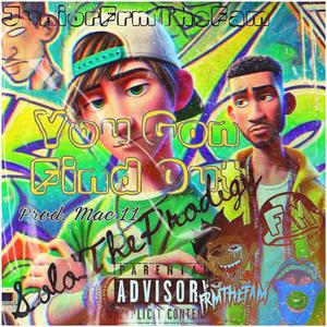 You Gon Find Out (feat. Solo The Prodigy) (Explicit)
