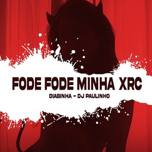 Fode Fode Minha XRC (Explicit)