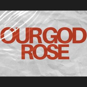 Our God Rose (Demo)