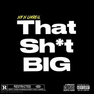 That Sh!t Big (Explicit)