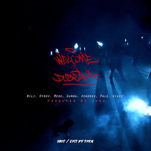 WELCOME 2 DUBRAVA (feat. Otrov, Medo, Dumba, Pendrek, Pale & Rikez) (Explicit)